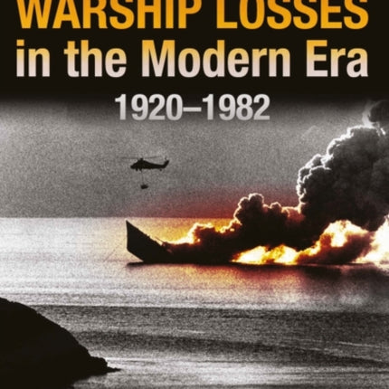 British Warship Losses in the Modern Era: 1920 - 1982