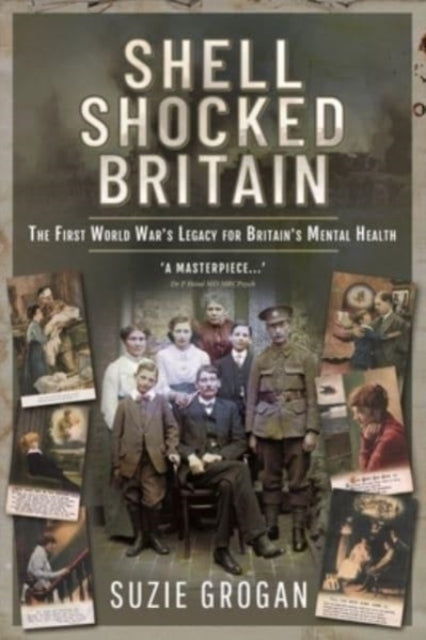 Shell Shocked Britain: The First World War's Legacy for Britain's Mental Health