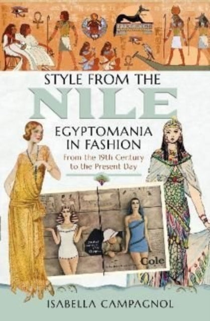 Style from the Nile: Egyptomania in Fashion From the 19th Century to the Present Day