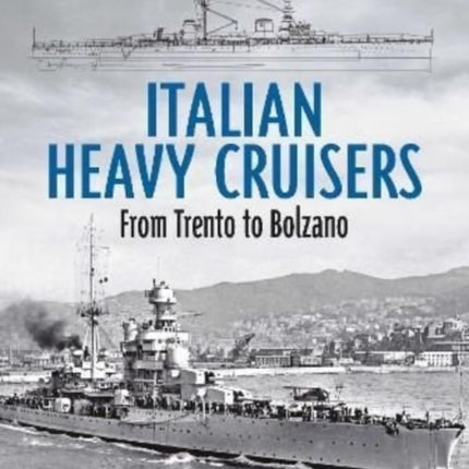 Italian Heavy Cruisers: From Trento to Bolzano