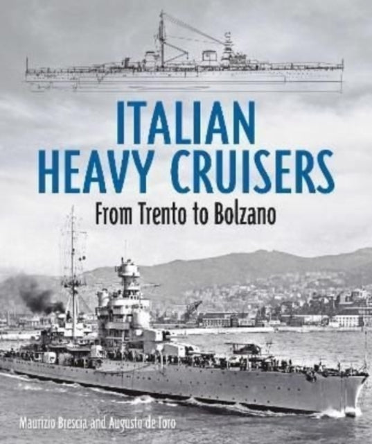 Italian Heavy Cruisers: From Trento to Bolzano