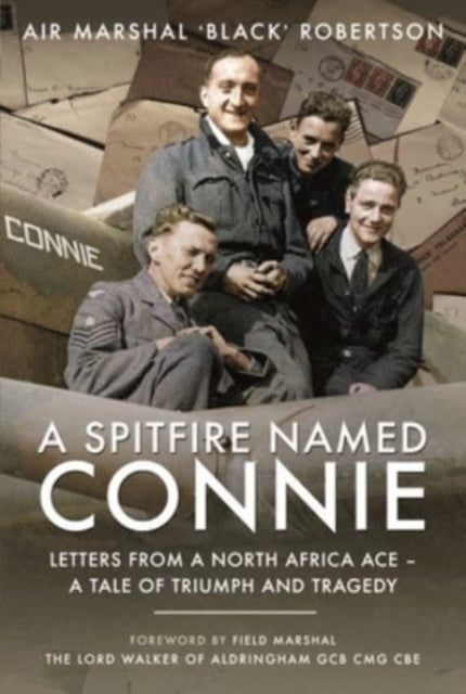 A Spitfire Named Connie: Letters from a North Africa Ace   A Tale of Triumph and Tragedy