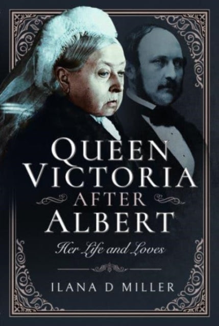 Queen Victoria After Albert: Her Life and Loves