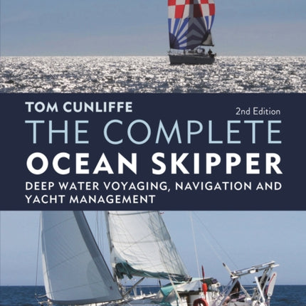 The Complete Ocean Skipper: Deep Water Voyaging, Navigation and Yacht Management