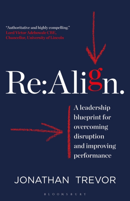 Re:Align: A Leadership Blueprint for Overcoming Disruption and Improving Performance