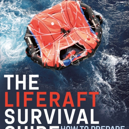 The Liferaft Survival Guide: How to Prepare for the Worst