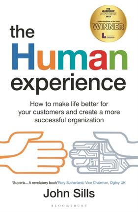 The Human Experience: How to make life better for your customers and create a more successful organization