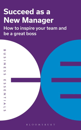 Succeed as a New Manager: How to inspire your team and be a great boss