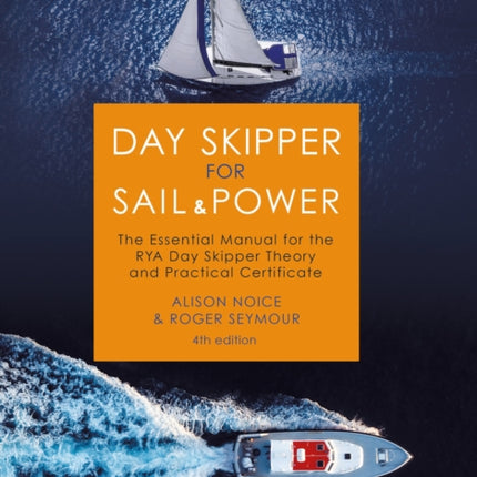 Day Skipper for Sail and Power: The Essential Manual for the RYA Day Skipper Theory and Practical Certificate