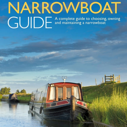 The Narrowboat Guide 2nd edition: A complete guide to choosing, owning and  maintaining a narrowboat