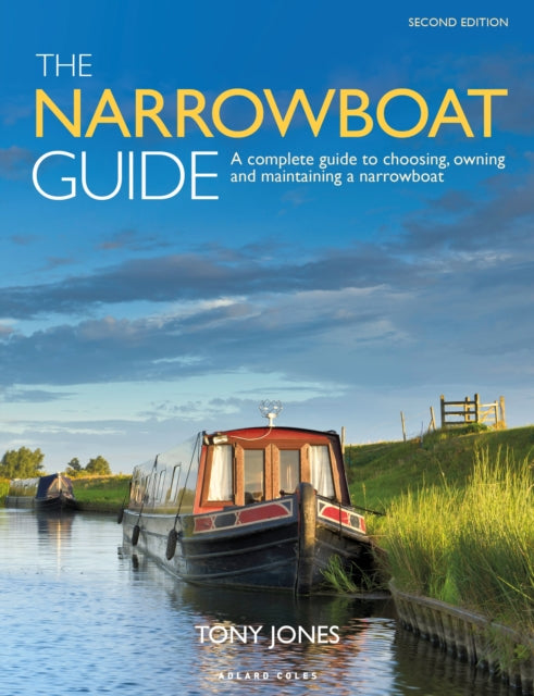 The Narrowboat Guide 2nd edition: A complete guide to choosing, owning and  maintaining a narrowboat