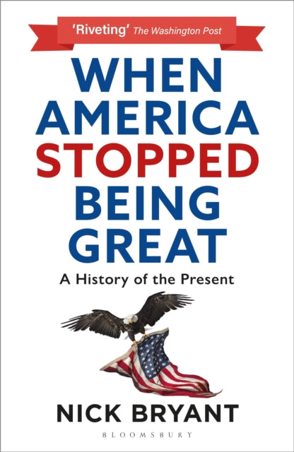 When America Stopped Being Great: A History of the Present