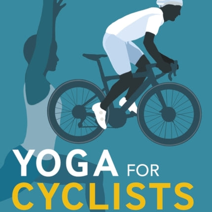 Yoga for Cyclists: Prevent injury, build strength, enhance performance