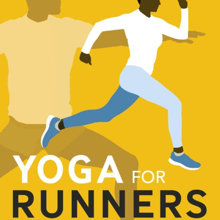 Yoga for Runners: Prevent injury, build strength, enhance performance