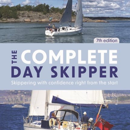 The Complete Day Skipper: Skippering with Confidence Right from the Start