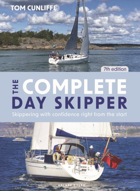 The Complete Day Skipper: Skippering with Confidence Right from the Start