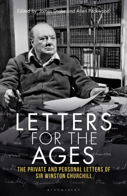 Letters for the Ages Winston Churchill: The Private and Personal Letters