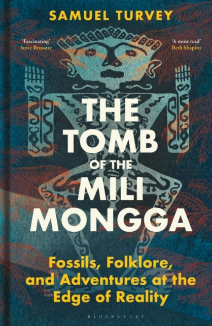 The Tomb of the Mili Mongga: Fossils, Folklore, and Adventures at the Edge of Reality