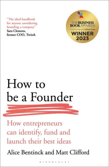 How to Be a Founder: How Entrepreneurs can Identify, Fund and Launch their Best Ideas