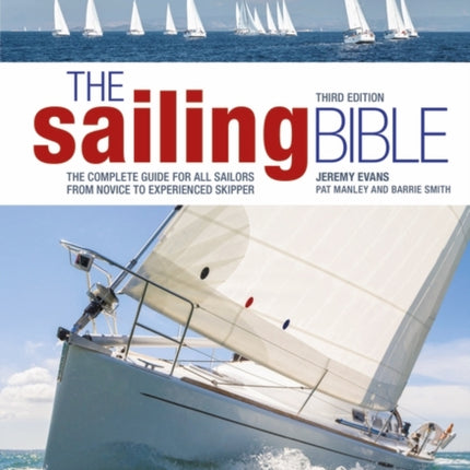 The Sailing Bible: The Complete Guide for All Sailors from Novice to Experienced Skipper