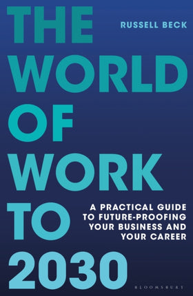 The World of Work to 2030: A practical guide to future-proofing your business and your career