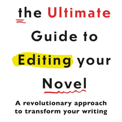 The Ultimate Guide to Editing Your Novel