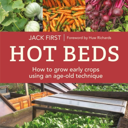 Hot Beds How to grow early crops using an ageold technique