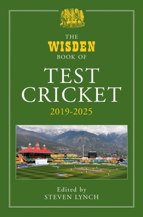 The Wisden Book of Test Cricket 20192025