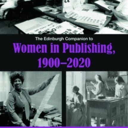 The Edinburgh Companion to Women in Publishing 1900 2020