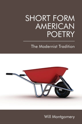 Short Form American Poetry: The Modernist Tradition