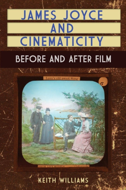 James Joyce and Cinematicity: Before and After Film