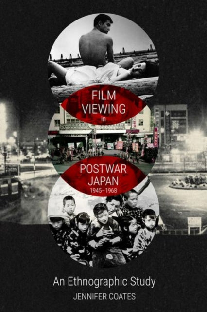 Film Viewing in Postwar Japan, 1945-1968: an Ethnographic Study