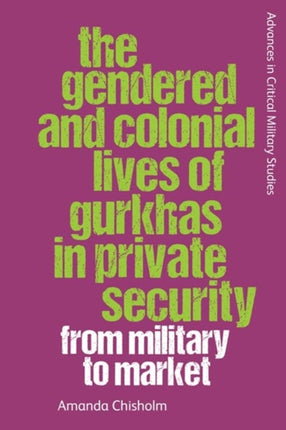 The Gendered and Colonial Lives of Gurkhas in