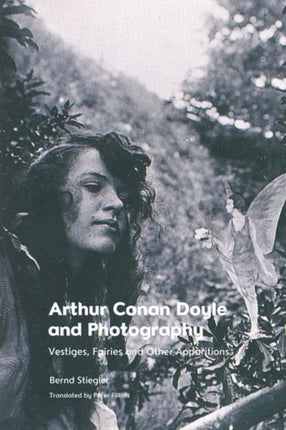 Arthur Conan Doyle and Photography: Traces, Fairies and Other Apparitions