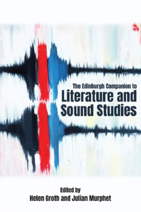 The Edinburgh Companion to Literature and Sound