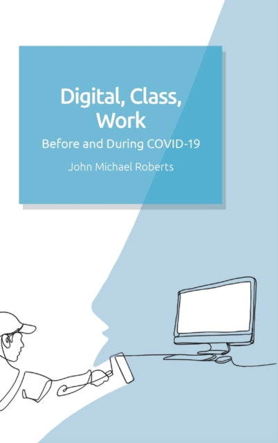 Digital, Class, Work: Before and During Covid-19