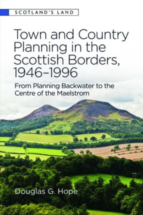 Town and Country Planning in the Scottish Borders 19461996