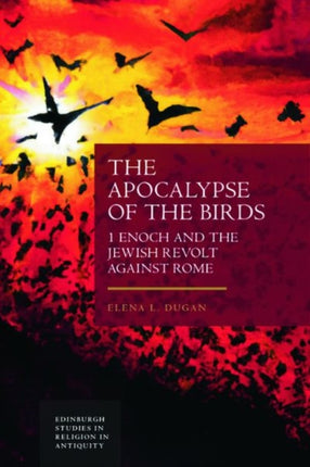 The Apocalypse of the Birds: 1 Enoch and the Jewish Revolt Against Rome