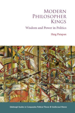 Modern Philosopher Kings: Wisdom and Power in Politics