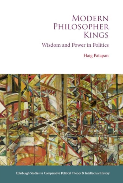 Modern Philosopher Kings: Wisdom and Power in Politics