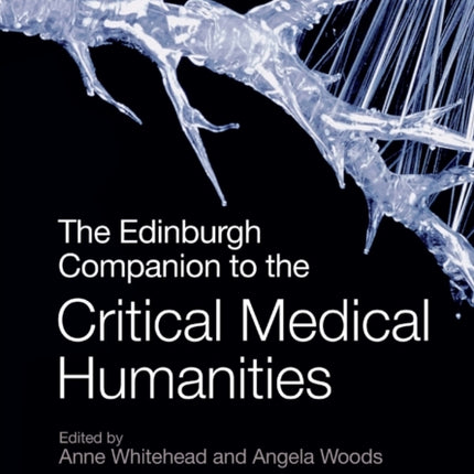 The Edinburgh Companion to the Critical Medical Humanities