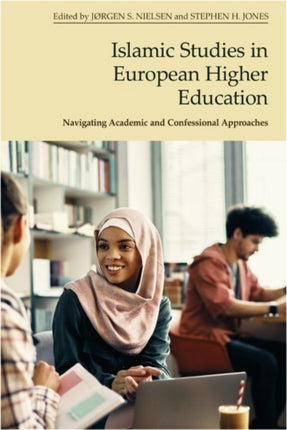 Islamic Studies in European Higher Education: Navigating Academic and Confessional Approaches