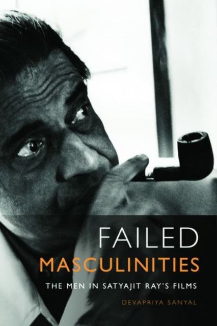 Failed Masculinities: The Men in Satyajit Ray's Films