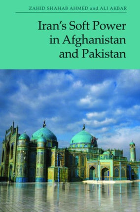 IranS Soft Power in Afghanistan and Pakistan