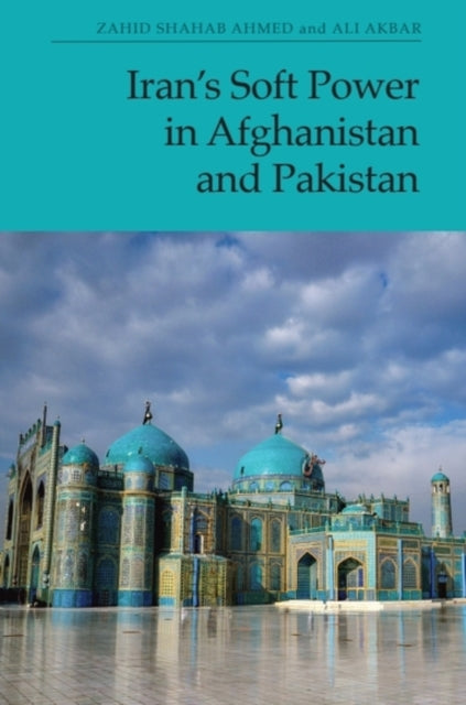 Irans Soft Power in Afghanistan and Pakistan