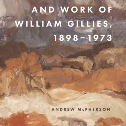 The Life Times and Work of William Gillies 18981973