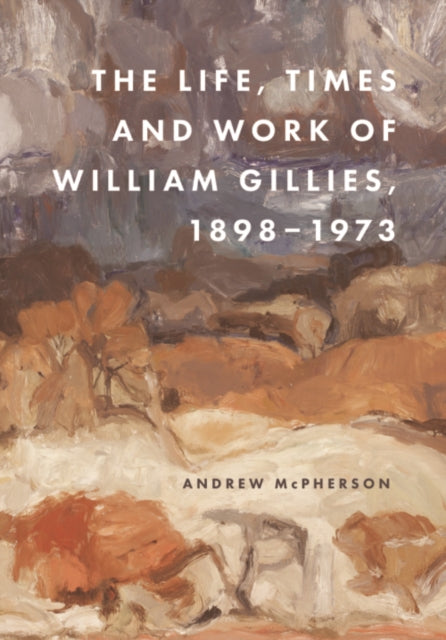 The Life Times and Work of William Gillies 18981973