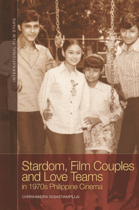 Stardom Film Couples and Love Teams in 1970s Philippine Cinema