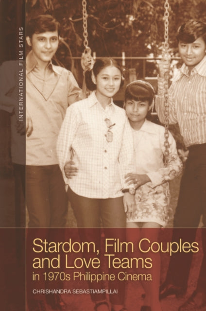 Stardom Film Couples and Love Teams in 1970s Philippine Cinema