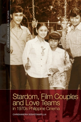 Stardom Film Couples and Love Teams in 1970s Philippine Cinema